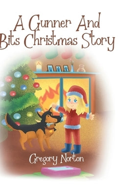 A Gunner and Bits Christmas Story by Norton, Gregory M.