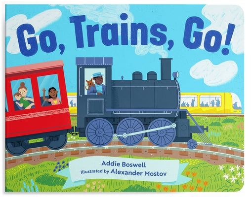 Go, Trains, Go! a Train Book for Toddlers 1-3 by Boswell, Addie