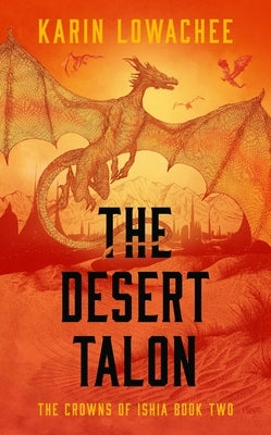 The Desert Talon by Lowachee, Karin