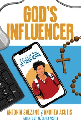 God's Influencer: Holy Advice from St. Carlo Acutis by Salzano, Antonia