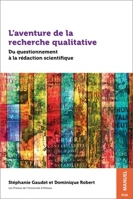 L'Aventure de la Recherche Qualitative: Du Questionnement À La Rédaction Scientifique by Gaudet, St&#195;&#169;phanie