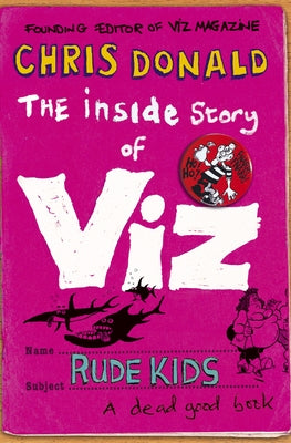 The Inside Story of Viz: Rude Kids by Donald, Chris