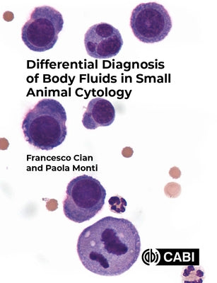 Differential Diagnosis of Body Fluids in Small Animal Cytology by Monti, Paola