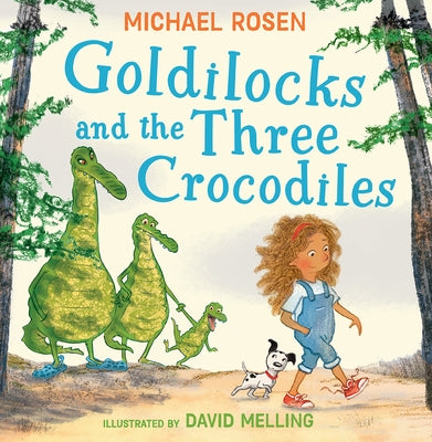 Goldilocks and the Three Crocodiles by Rosen, Michael