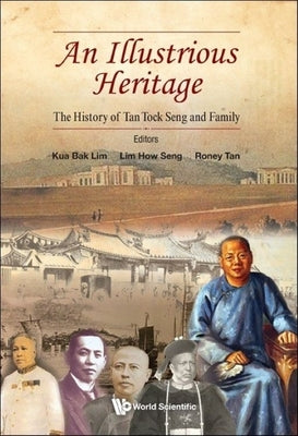 Illustrious Heritage, An: The History of Tan Tock Seng and Family by Kua, Bak Lim