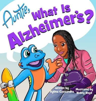 Auntie, What is Alzheimer's? by Cassandra, Xylina