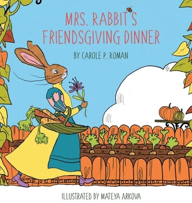 Mrs. Rabbit's Friendsgiving Dinner by Roman, Carole P.