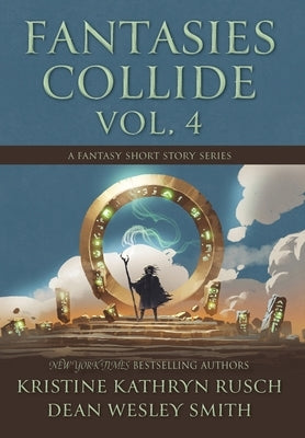 Fantasies Collide, Vol. 4: A Fantasy Short Story Series by Rusch, Kristine Kathryn