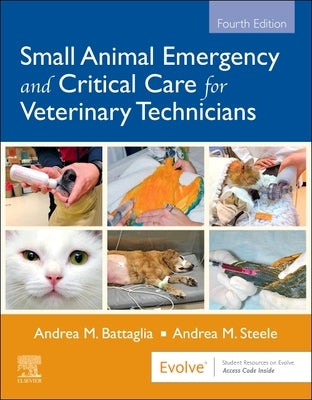 Small Animal Emergency and Critical Care for Veterinary Technicians by Battaglia, Andrea M.