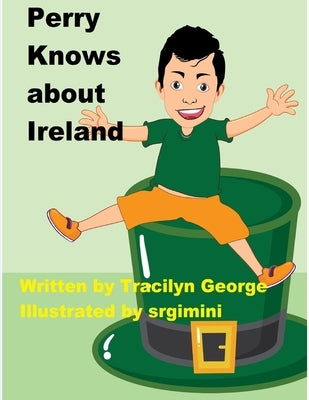 Perry Knows about Ireland by George, Tracilyn