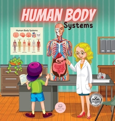 Human Body Systems for Kids: Learn how they work, what their parts are, what they consist of... and much more! by John, Samuel