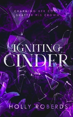 Igniting Cinder: A Spicy Cinderella Retelling (The Lost Girls Book 3) by Roberds, Holly