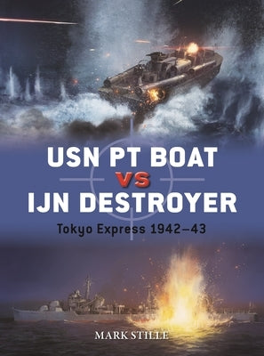 USN PT Boat Vs Ijn Destroyer: Tokyo Express 1942-43 by Stille, Mark