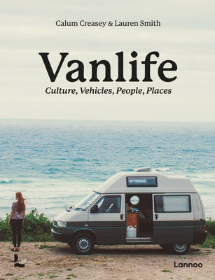 Van Life: Culture, Vehicles, People, Places by Creasey, Calum