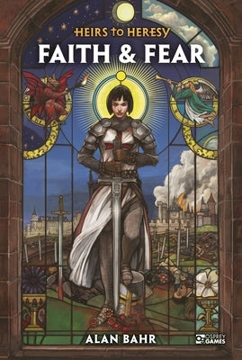 Heirs to Heresy: Faith & Fear by Bahr, Alan