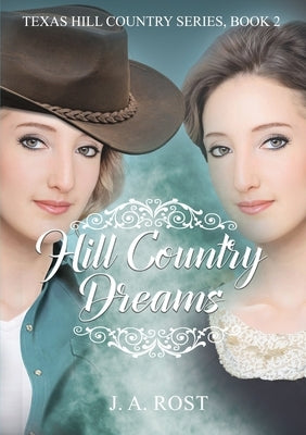 Hill Country Dreams by Rost, J. A.