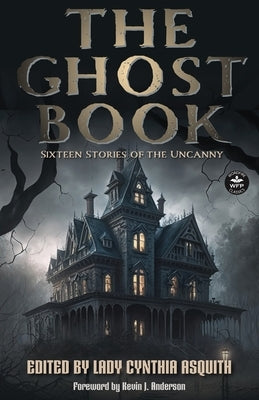The Ghost Book: Sixteen Stories of the Uncanny by Asquith, Lady Cynthia