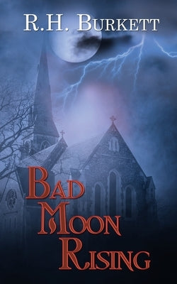 Bad Moon Rising by Burkett, R. H.