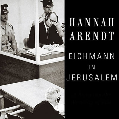 Eichmann in Jerusalem Lib/E: A Report on the Banality of Evil by Arendt, Hannah