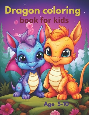 Dragon coloring book for kids: Coloring book for 5 to 10 years, by Artist, Elo