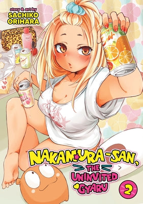 Nakamura-San, the Uninvited Gyaru Vol. 2 by Orihara, Sachiko