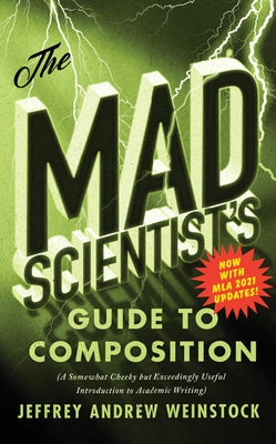 The Mad Scientist's Guide to Composition - MLA 2021 Update by Weinstock, Jeffrey Andrew