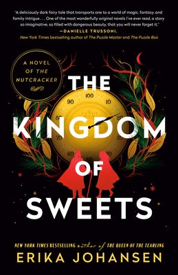 The Kingdom of Sweets: A Novel of the Nutcracker by Johansen, Erika