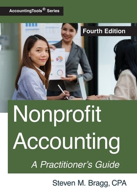 Nonprofit Accounting: Fourth Edition by Bragg, Steven M.