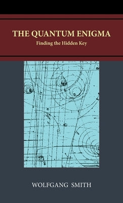 The Quantum Enigma: Finding the Hidden Key by Smith, Wolfgang