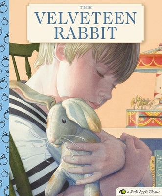 The Velveteen Rabbit: A Little Apple Classic (Value Childrens Story, Classic Kids Books, Gifts for Families, Stuffed Animals) by Williams, Margery