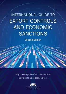 International Guide to Export Controls and Economic Sanctions, Second Edition by Georgi, Kay