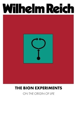 The Bion Experiments by Reich, Wilhelm