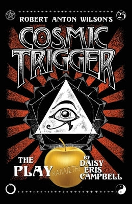 Cosmic Trigger the Play by Campbell, Daisy Eris