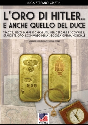 L'oro di Hitler...e anche quello del Duce! by Cristini, Luca Stefano