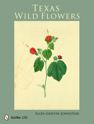 Texas Wild Flowers by Johnston, Eliza Griffin