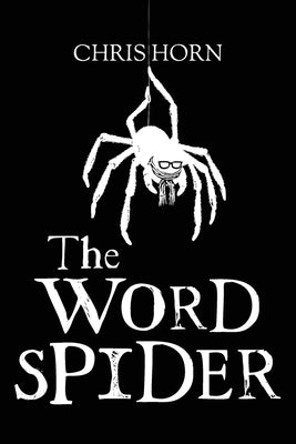 The Word Spider Chronicles by Horn, Chris