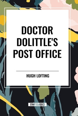 Doctor Dolittle's Post Office by Lofting, Hugh