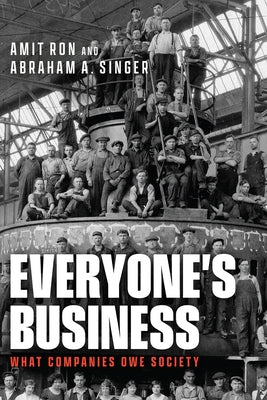 Everyone's Business: What Companies Owe Society by Ron, Amit