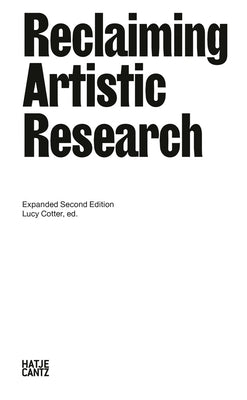 Reclaiming Artistic Research: Expanded 2nd Edition by Cotter, Lucy