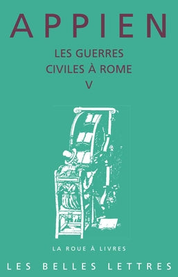 Appian, Les Guerres Civiles a Rome - Livre V by Torrens, Philippe