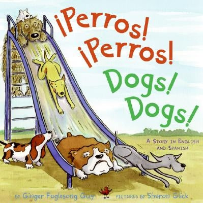 Perros! Perros!/Dogs! Dogs!: Bilingual English-Spanish by Guy, Ginger Foglesong