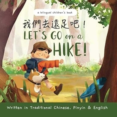 Let's go on a hike! Written in Traditional Chinese, Pinyin and English: A bilingual children's book by Liu, Katrina