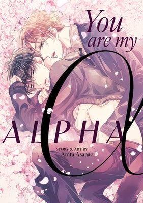 You Are My Alpha by Asanae, Arata