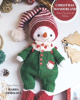 Christmas Wonderland: Knitted Friends for the Holidays by Ermolova, Mariia