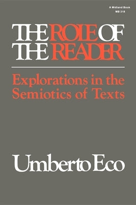 The Role of the Reader: Explorations in the Semiotics of Texts by Eco, Umberto