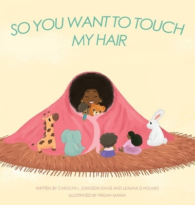 So You Want to Touch My Hair by Johnson Davis, Carolyn