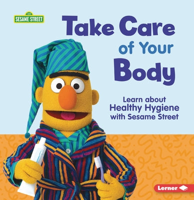 Take Care of Your Body: Learn about Healthy Hygiene with Sesame Street (R) by Gabor, Nicole