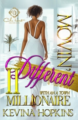 Movin' Different With An A-Town Millionaire 2: An African American Romance: The Finale by Hopkins, Kevina