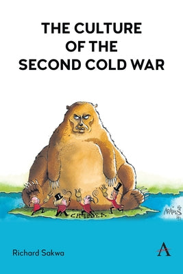 The Culture of the Second Cold War by Sakwa, Richard