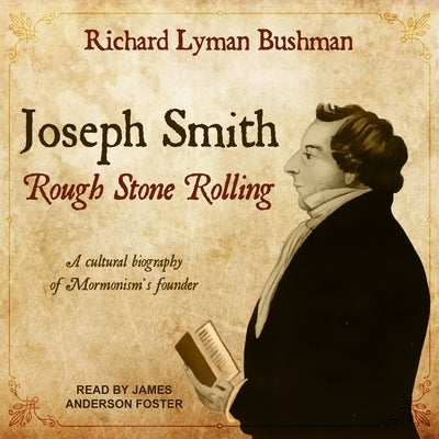 Joseph Smith Lib/E: Rough Stone Rolling by Bushman, Richard Lyman